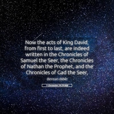 Picture 05 - 1 Chronicles 29:29 BSB - Now the acts of King David, from first to last, - Bible Verse Picture