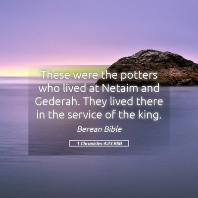 Picture 05 - 1 Chronicles 4:23 BSB - These were the potters who lived at Netaim and - Bible Verse Picture