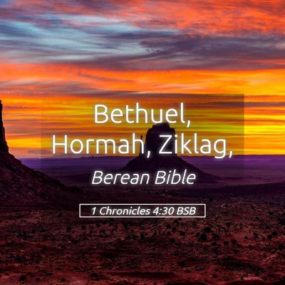 Picture 05 - 1 Chronicles 4:30 BSB - Bethuel, Hormah, - Bible Verse Picture
