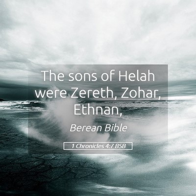 Picture 05 - 1 Chronicles 4:7 BSB - The sons of Helah were Zereth, Zohar, - Bible Verse Picture