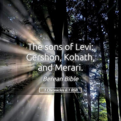 Picture 05 - 1 Chronicles 6:1 BSB - The sons of Levi: Gershon, Kohath, and - Bible Verse Picture