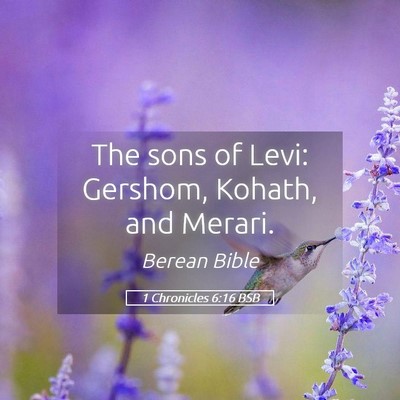 Picture 05 - 1 Chronicles 6:16 BSB - The sons of Levi: Gershom, Kohath, and - Bible Verse Picture