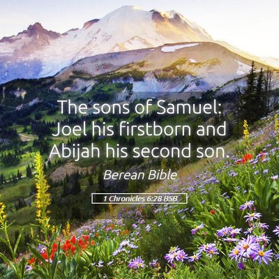 Picture 05 - 1 Chronicles 6:28 BSB - The sons of Samuel: Joel his firstborn and Abijah - Bible Verse Picture