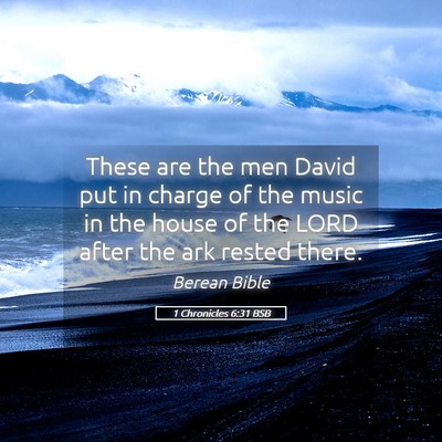 Picture 05 - 1 Chronicles 6:31 BSB - These are the men David put in charge of the - Bible Verse Picture
