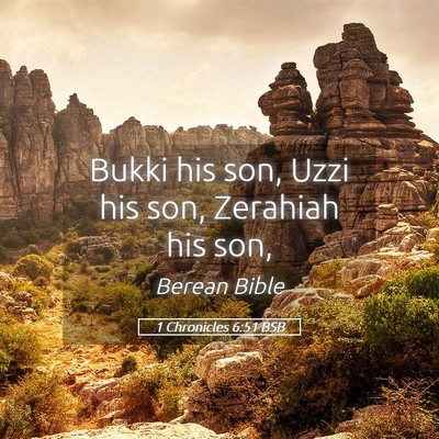 Picture 05 - 1 Chronicles 6:51 BSB - Bukki his son, Uzzi his son, Zerahiah his - Bible Verse Picture