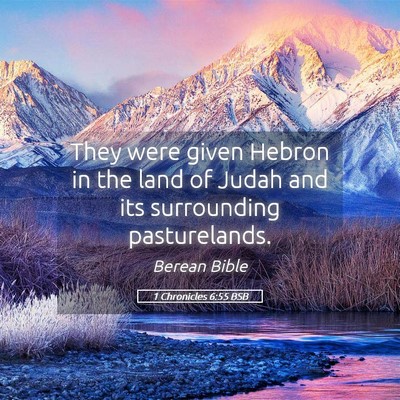 Picture 05 - 1 Chronicles 6:55 BSB - They were given Hebron in the land of Judah and - Bible Verse Picture