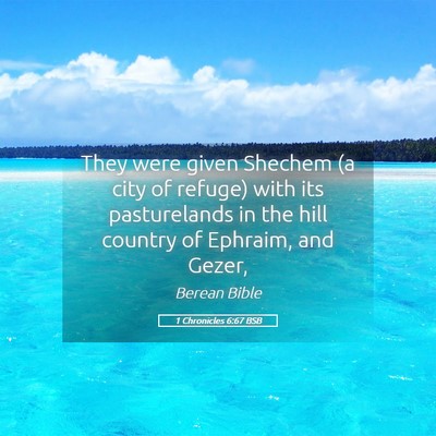 Picture 05 - 1 Chronicles 6:67 BSB - They were given Shechem (a city of refuge) with - Bible Verse Picture