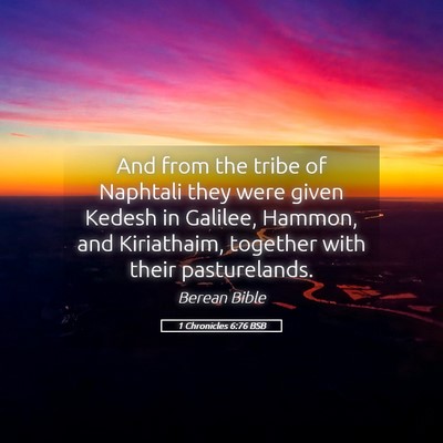 Picture 05 - 1 Chronicles 6:76 BSB - And from the tribe of Naphtali they were given - Bible Verse Picture