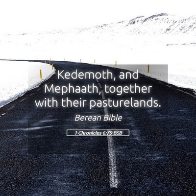 Picture 05 - 1 Chronicles 6:79 BSB - Kedemoth, and Mephaath, together with their - Bible Verse Picture