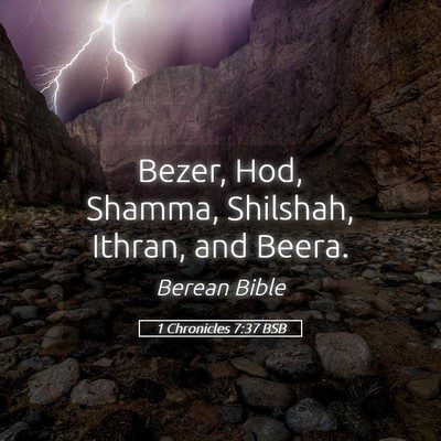 Picture 05 - 1 Chronicles 7:37 BSB - Bezer, Hod, Shamma, Shilshah, Ithran, and - Bible Verse Picture