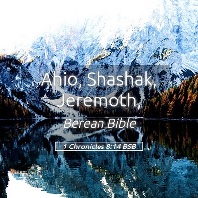 Picture 05 - 1 Chronicles 8:14 BSB - Ahio, Shashak, - Bible Verse Picture