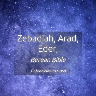 Picture 05 - 1 Chronicles 8:15 BSB - Zebadiah, Arad, - Bible Verse Picture