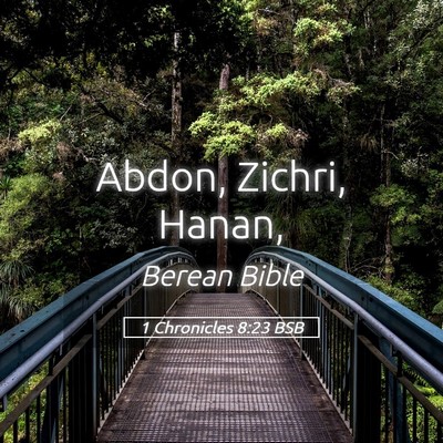 Picture 05 - 1 Chronicles 8:23 BSB - Abdon, Zichri, - Bible Verse Picture