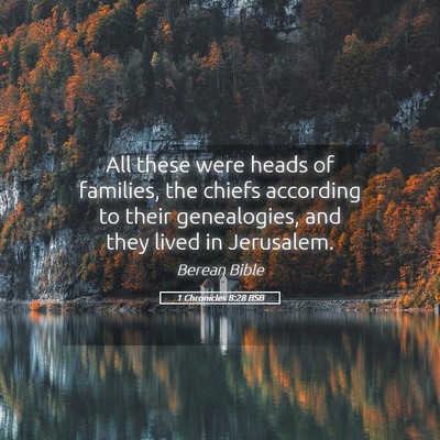 Picture 05 - 1 Chronicles 8:28 BSB - All these were heads of families, the chiefs - Bible Verse Picture