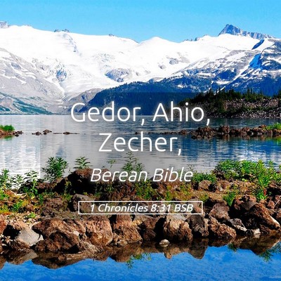 Picture 05 - 1 Chronicles 8:31 BSB - Gedor, Ahio, - Bible Verse Picture