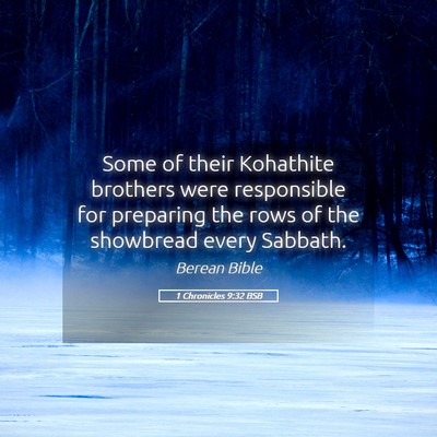 Picture 05 - 1 Chronicles 9:32 BSB - Some of their Kohathite brothers were responsible - Bible Verse Picture