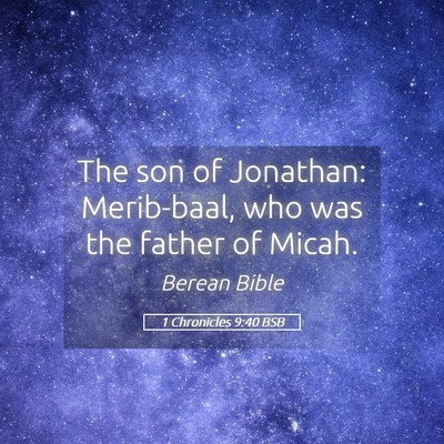 Picture 05 - 1 Chronicles 9:40 BSB - The son of Jonathan: Merib-baal, who was the - Bible Verse Picture