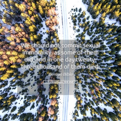 Picture 05 - 1 Corinthians 10:8 BSB - We should not commit sexual immorality, as some - Bible Verse Picture