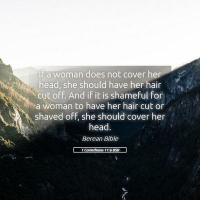 Picture 05 - 1 Corinthians 11:6 BSB - If a woman does not cover her head, she should - Bible Verse Picture