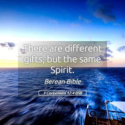 Picture 05 - 1 Corinthians 12:4 BSB - There are different gifts, but the same - Bible Verse Picture