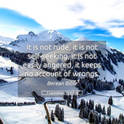 Picture 05 - 1 Corinthians 13:5 BSB - It is not rude, it is not self-seeking, it is not - Bible Verse Picture