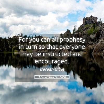 Picture 05 - 1 Corinthians 14:31 BSB - For you can all prophesy in turn so that everyone - Bible Verse Picture