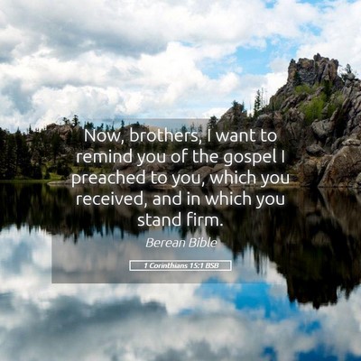 Picture 05 - 1 Corinthians 15:1 BSB - Now, brothers, I want to remind you of the gospel - Bible Verse Picture