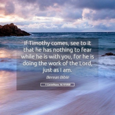 Picture 05 - 1 Corinthians 16:10 BSB - If Timothy comes, see to it that he has nothing - Bible Verse Picture
