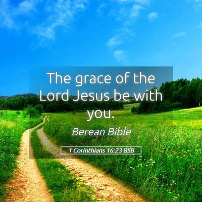 Picture 05 - 1 Corinthians 16:23 BSB - The grace of the Lord Jesus be with - Bible Verse Picture