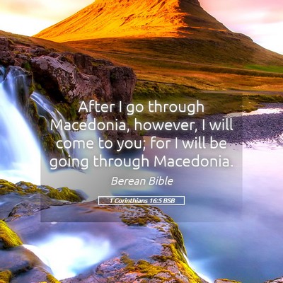 Picture 05 - 1 Corinthians 16:5 BSB - After I go through Macedonia, however, I will - Bible Verse Picture