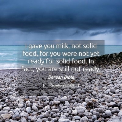 Picture 05 - 1 Corinthians 3:2 BSB - I gave you milk, not solid food, for you were not - Bible Verse Picture