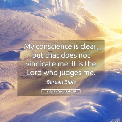 Picture 05 - 1 Corinthians 4:4 BSB - My conscience is clear, but that does not - Bible Verse Picture