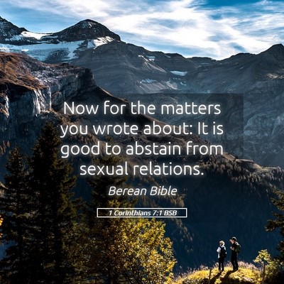 Picture 05 - 1 Corinthians 7:1 BSB - Now for the matters you wrote about: It is good - Bible Verse Picture