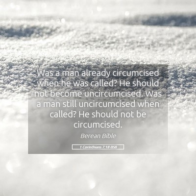 Picture 05 - 1 Corinthians 7:18 BSB - Was a man already circumcised when he was called? - Bible Verse Picture