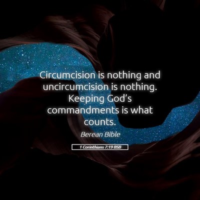 Picture 05 - 1 Corinthians 7:19 BSB - Circumcision is nothing and uncircumcision is - Bible Verse Picture