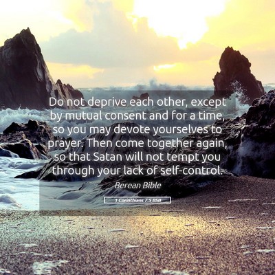 Picture 05 - 1 Corinthians 7:5 BSB - Do not deprive each other, except by mutual - Bible Verse Picture