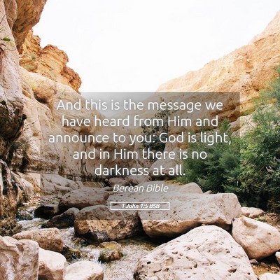 Picture 05 - 1 John 1:5 BSB - And this is the message we have heard from Him - Bible Verse Picture