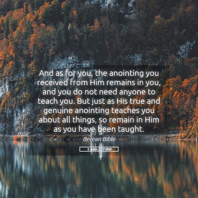 Picture 05 - 1 John 2:27 BSB - And as for you, the anointing you received from - Bible Verse Picture