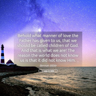 Picture 05 - 1 John 3:1 BSB - Behold what manner of love the Father has given - Bible Verse Picture