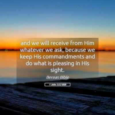 Picture 05 - 1 John 3:22 BSB - and we will receive from Him whatever we ask, - Bible Verse Picture