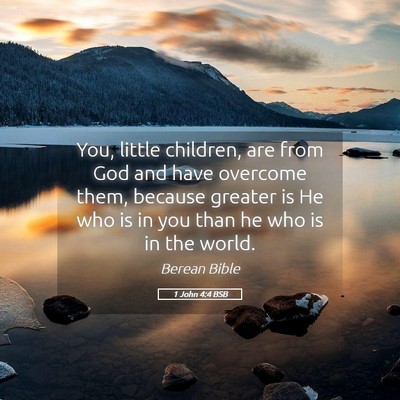 Picture 05 - 1 John 4:4 BSB - You, little children, are from God and have - Bible Verse Picture