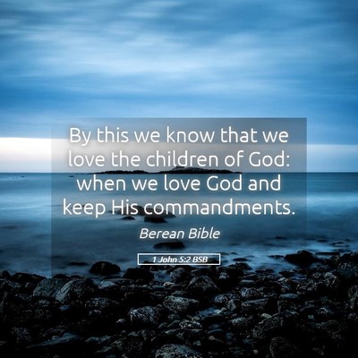 Picture 05 - 1 John 5:2 BSB - By this we know that we love the children of God: - Bible Verse Picture