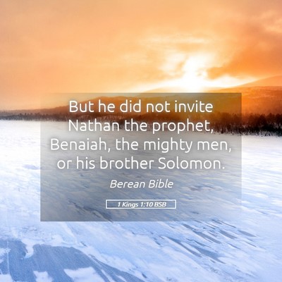 Picture 05 - 1 Kings 1:10 BSB - But he did not invite Nathan the prophet, - Bible Verse Picture