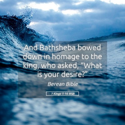 Picture 05 - 1 Kings 1:16 BSB - And Bathsheba bowed down in homage to the king, - Bible Verse Picture