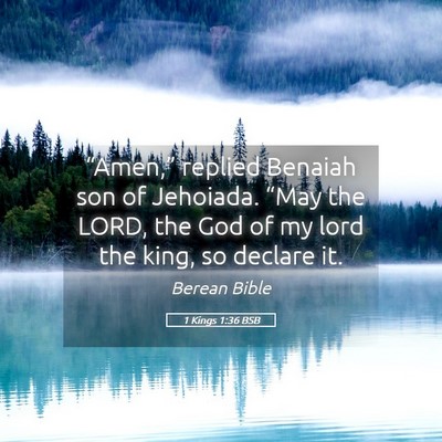Picture 05 - 1 Kings 1:36 BSB - “Amen,” replied Benaiah son of Jehoiada. - Bible Verse Picture