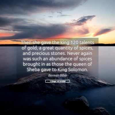 Picture 05 - 1 Kings 10:10 BSB - Then she gave the king 120 talents of gold, a - Bible Verse Picture