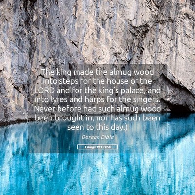 Picture 05 - 1 Kings 10:12 BSB - The king made the almug wood into steps for the - Bible Verse Picture