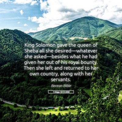 Picture 05 - 1 Kings 10:13 BSB - King Solomon gave the queen of Sheba all she - Bible Verse Picture