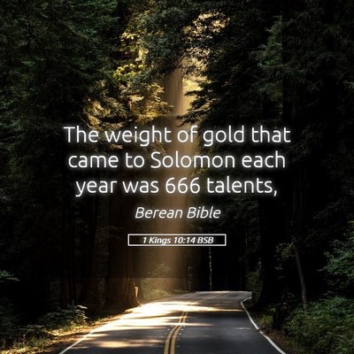 Picture 05 - 1 Kings 10:14 BSB - The weight of gold that came to Solomon each year - Bible Verse Picture