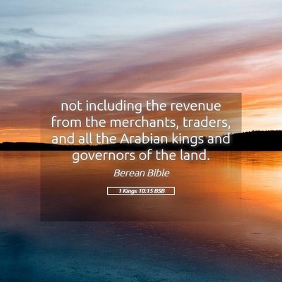 Picture 05 - 1 Kings 10:15 BSB - not including the revenue from the merchants, - Bible Verse Picture